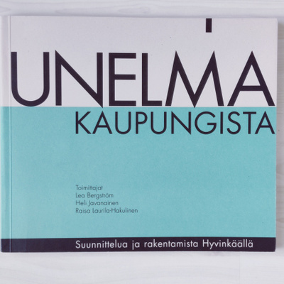 Unelma kaupungista -Suunnittelua ja rakentamista Hyvinkäällä