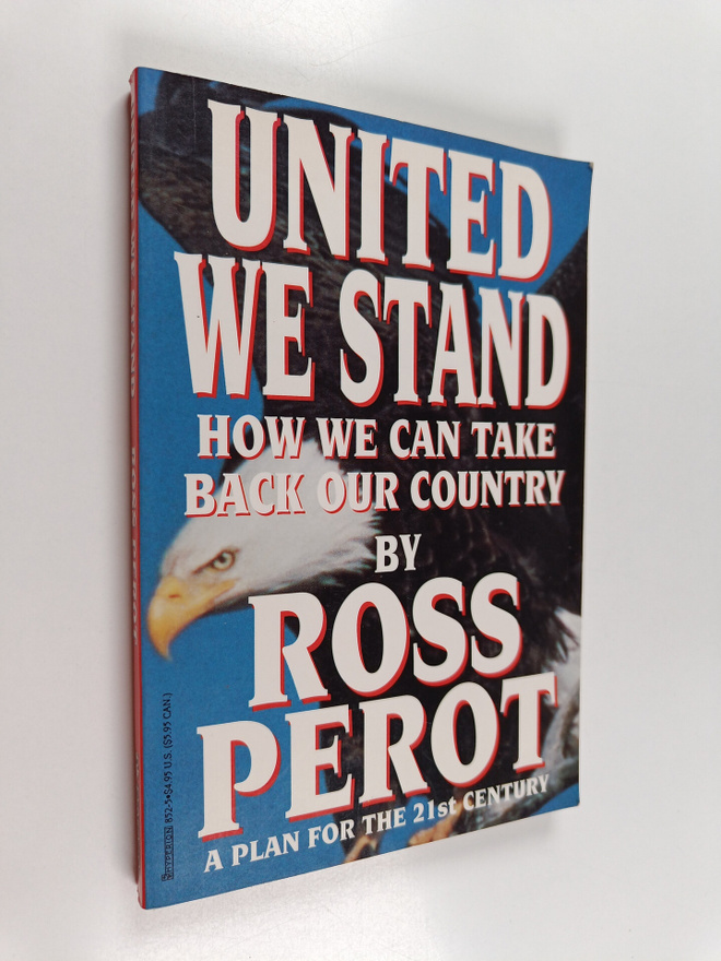 Ross Perot : United We Stand - How We Can Take Back Our C...