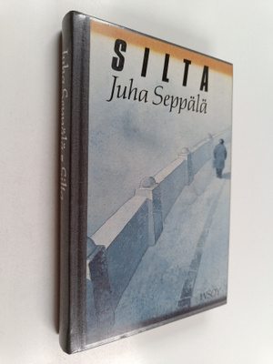 Juha Seppälä : Silta : pienoisromaani