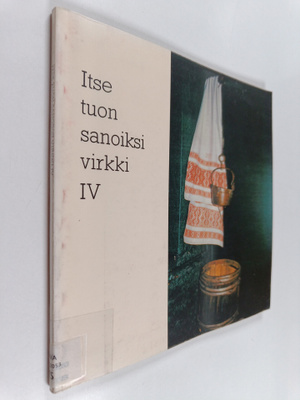Itse tuon sanoiksi virkki 4