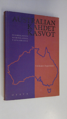 Veikko Pajunen : Australian kahdet kasvot : suomalaisia s...