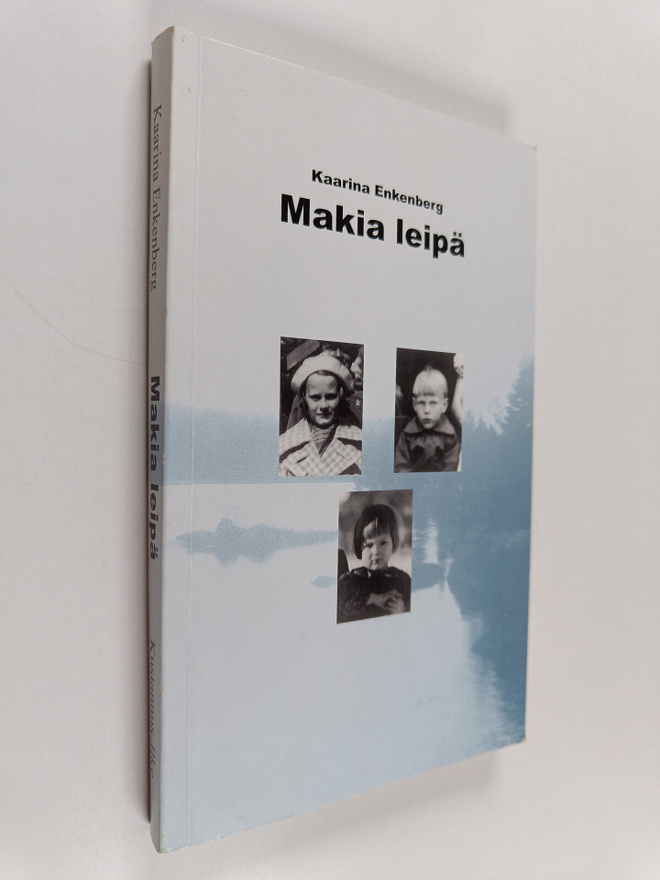 Kaarina Enkenberg : Makia leipä (signeerattu)