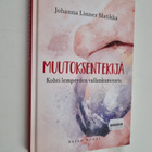 Johanna Linner Matikka : Muutoksentekijä : kohti lempeyde... - pikkukuva 1