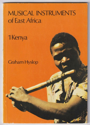 Graham Hyslop: Musical instruments of East Africa. 1, Kenya