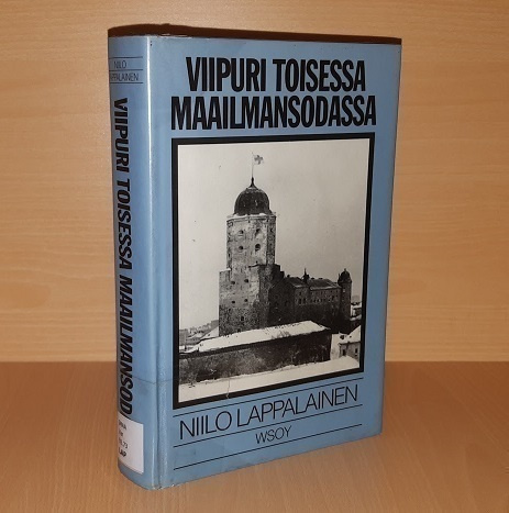 Niilo Lappalainen : Viipuri toisessa maailmansodassa