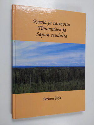 Kuvia ja tarinoita Timonmäen ja Sapun seudulta : Heinäved...