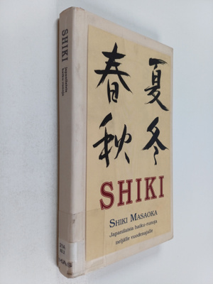 Shiki Masaoka : Shiki : japanilaisia haiku-runoja neljäll...