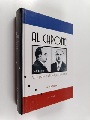John Kobler : Al Capone : Al Caponen elämä ja maailma