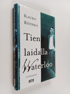 Kauko Röyhkä : Tien laidalla Waterloo