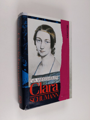 Eva Weissweiler : Clara Schumann : elämäkerta
