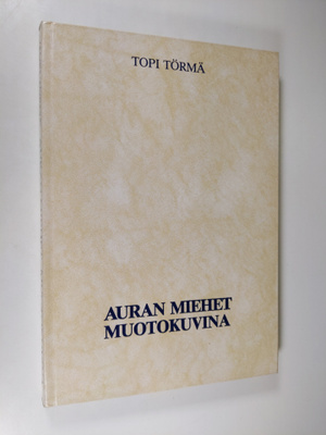 Topi Törmä : Auran miehet muotokuvina