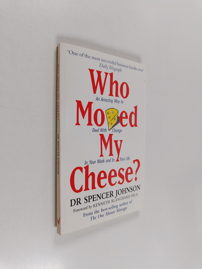 Spencer Johnson : Who Moved My Cheese? - An Amazing Way t...