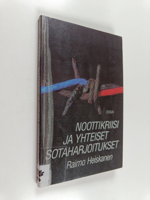 Raimo Heiskanen : Noottikriisi ja yhteiset sotaharjoitukset