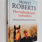 Monty Roberts : Hevoskuiskaajan vastauksia : 150 yleisint... - pikkukuva 1
