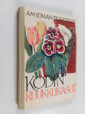 A. M. Idman-Tigerstedt : Kodin ruukkukasvit