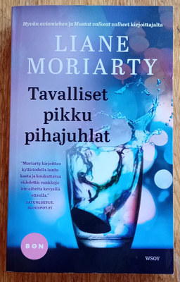 Liane Moriarty - Tavalliset pikku pihajuhlat