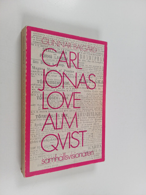 Gunnar Balgård : Carl Jonas Love Almqvist - samhällsvisio...