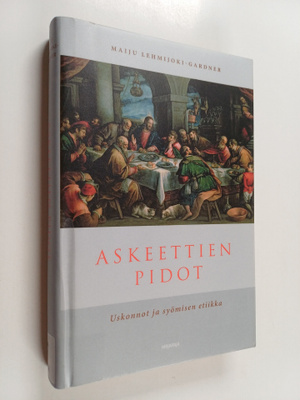 Maiju Lehmijoki-Gardner : Askeettien pidot : uskonnot ja ...