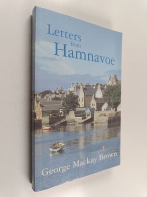 George Mackay Brown : Letters from Hamnavoe
