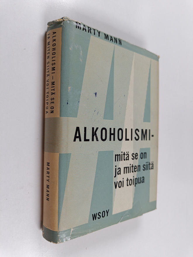 Marty Mann : Alkoholismi : mitä se on miten siitä voi toipua