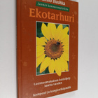 Ensio Huuhka : Ekotarhuri : luonnonmukainen kotiviljely k... - pikkukuva 1