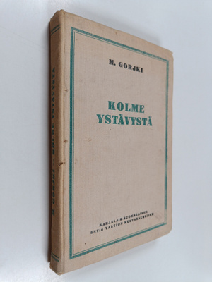 Maksim Gorki : Kolme ystävystä