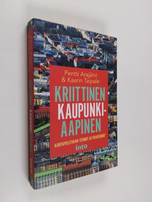 Pentti Arajärvi : Kriittinen kaupunkiaapinen : kuntapolit...