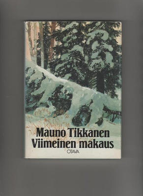 Tikkanen,Mauno: Viimeinen makaus, Otava 1984, skp., K3