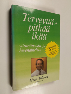 Matti Tolonen : Terveyttä ja pitkää ikää : vitamiineista ...