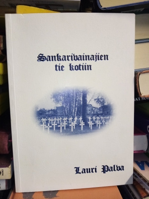 Lauri Palva : Sankarivainajien tie kotiin ( SIGNED)