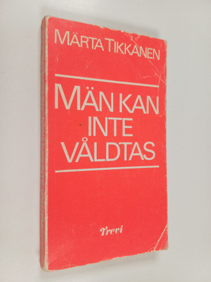 Märta Tikkanen : Män kan inte våldtas
