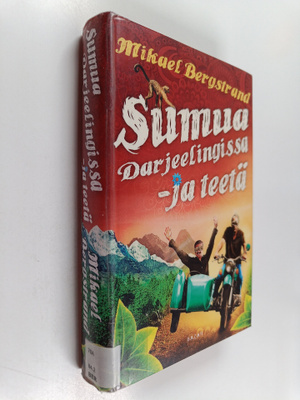 Mikael Bergstrand : Sumua Darjeelingissa - ja teetä