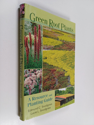 Edmund C. Snodgrass : Green roof plants : a resource and ...
