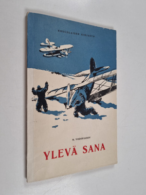 M. Vodopjanov : Ylevä sana : kertomuksia toveruudesta ja ...