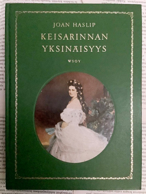 Joan Haslip - Keisarinnan yksinäisyys (sid.)