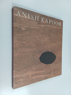 Thomas McEvilley ym. : Anish Kapoor : British Pavilion, X...