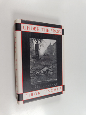 Tibor Fischer : Under the Frog - A Black Comedy (signeera...