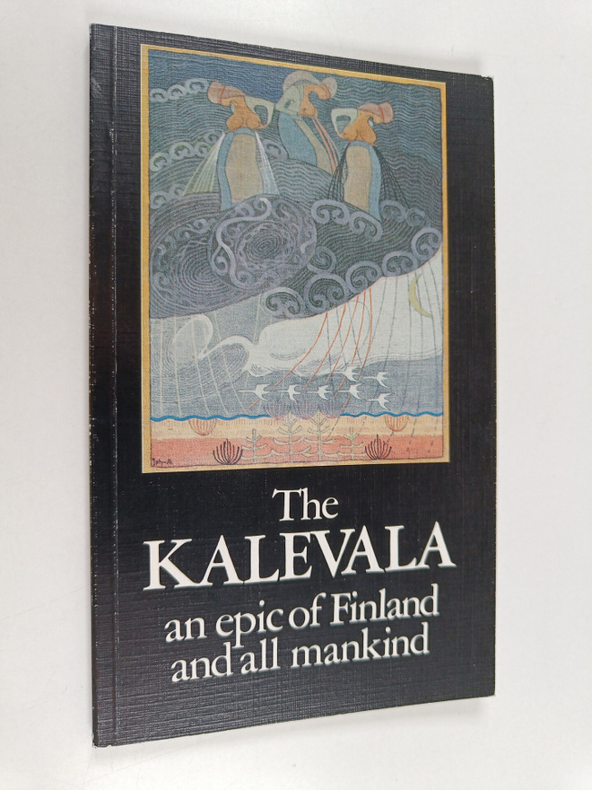 Heikki Kirkinen : The Kalevala : an epic of Finland and a...
