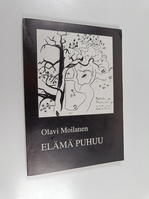 Olavi Moilanen : Elämä puhuu