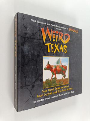Wesley Treat ym. : Weird Texas : Your Travel Guide to Tex...