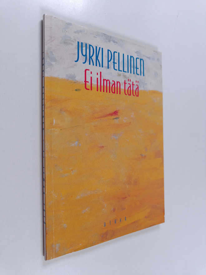 Jyrki Pellinen : Ei ilman tätä : runoja