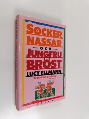 Lucy Ellmann : Sockernassar och jungfrubröst