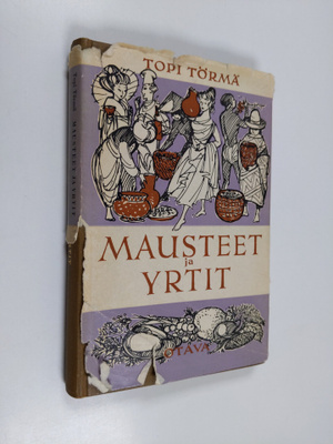 Topi Törmä : Mausteet ja yrtit : 60 pakinaa maustamisesta...