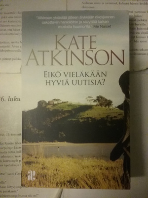 Kate Atkinson - Eikö vieläkään hyviä uutisia? (pokkari)