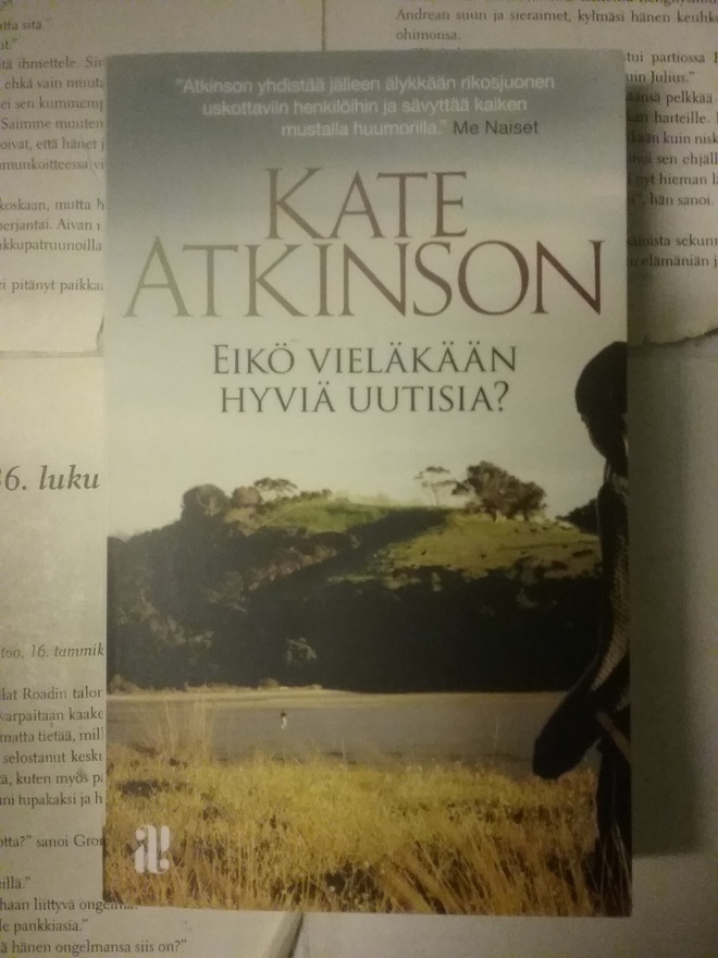 Kate Atkinson - Eikö vieläkään hyviä uutisia? (pokkari)