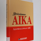Tom (toim.) Lundberg : Ystävämme aika : ajanhallinnan ABC - pikkukuva 1