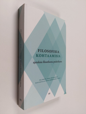 Antti S. Mattila ym. : Filosofisia kohtaamisia : ajatuksi...