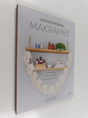 Amy Mullins : Intohimona makramee : 24 helppoa makrameema...