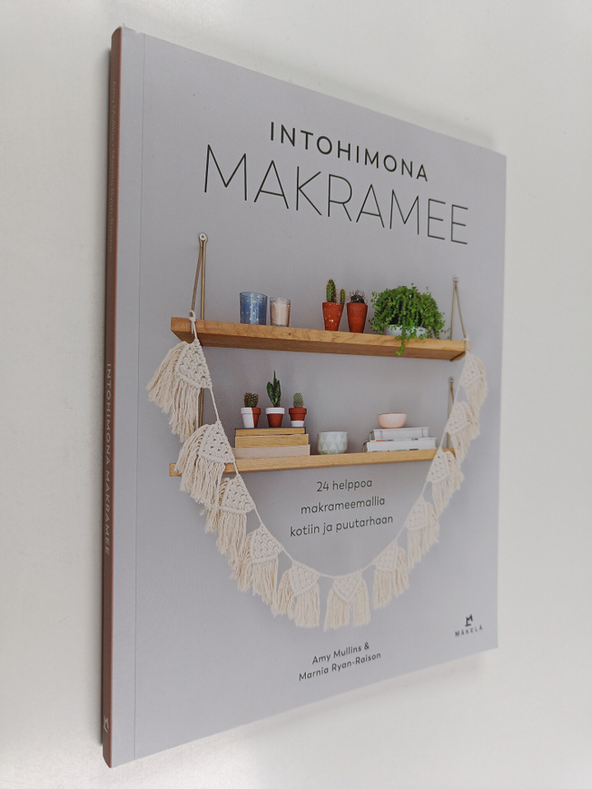 Amy Mullins : Intohimona makramee : 24 helppoa makrameema...