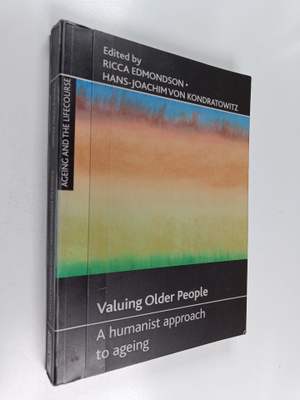Valuing older people : a humanist approach to ageing